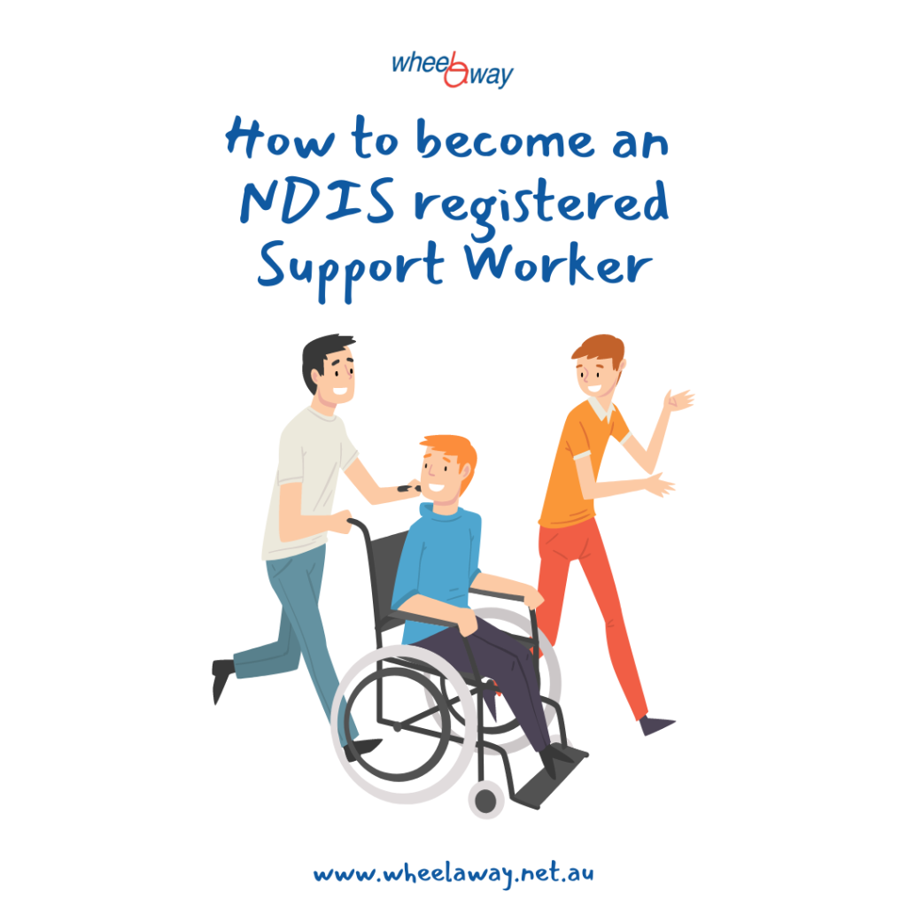 How to become an NDIS registered Support Worker - Wheelaway